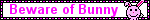 Beware of bunny stamp A blinkie that says "beware of bunnt". It has a white background with black, white and neon pink edges and a rabbit icon